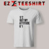 5 2 But My Attitude 6'1 T-Shirt