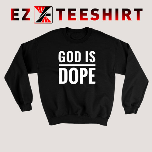 God is Dope Sweatshirt