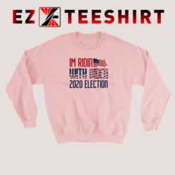 I'm Ridin with Biden 2020 Election Sweatshirt