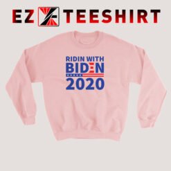 Ridin With Biden 2020 Sweatshirt