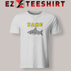 Same Shark Tshirt