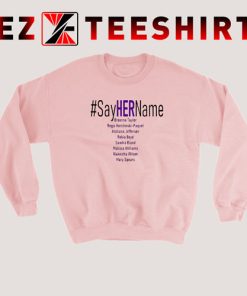 Say Her Name Sweatshirt