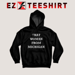 That Woman From Michigan Hoodies