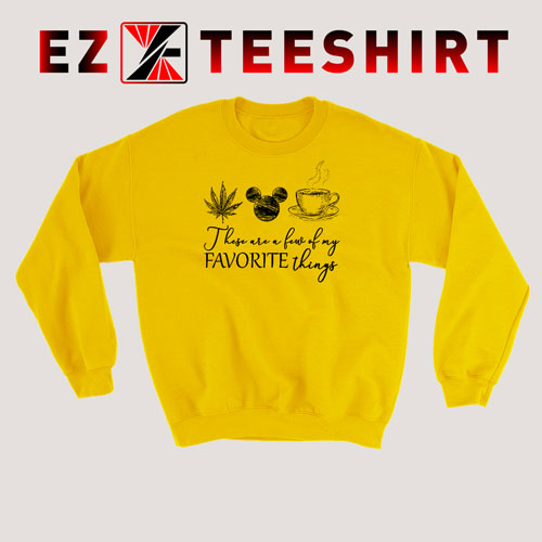 These Are A Few Of My Favorite Things Sweatshirt