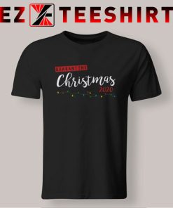 Quarantine Christmas 2020 T-Shirt