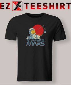 Peppa Store Get Your Ass to Mars T-Shirt