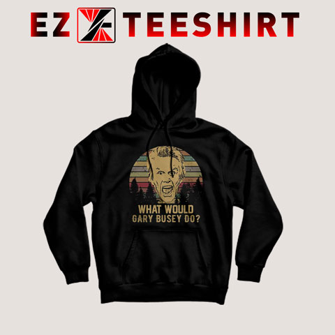 What Would Gary Busey Do Pop Hoodie