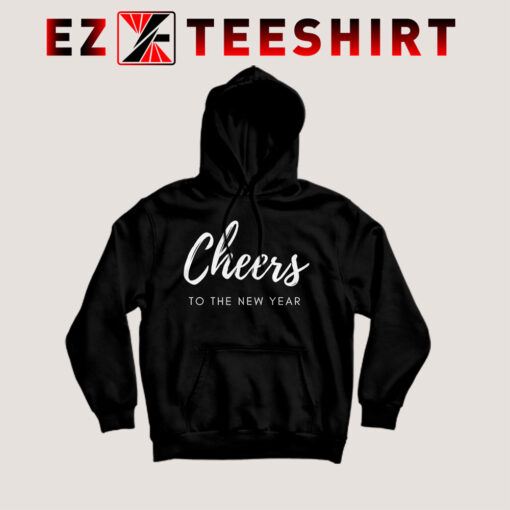 Cheers To The New Year Hoodie