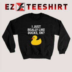 I-Just-Really-Like-Ducks-Sweatshirt