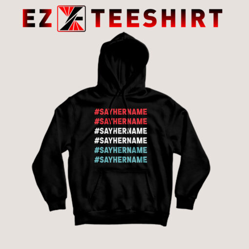 Say Her Name Meaning Hoodie
