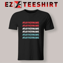 Say-Her-Name-Meaning-T-Shirt