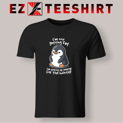 I'm-Not-Getting-Fat-Penguin-T-Shirt