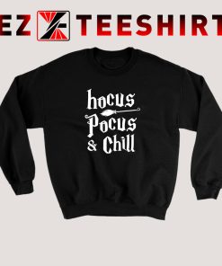 Hocus Pocus And Chill Sweatshirt