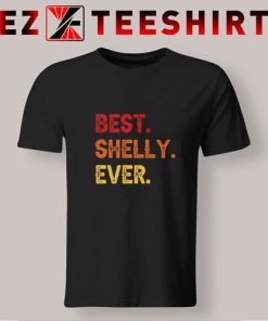 Best Shelly Ever T Shirt