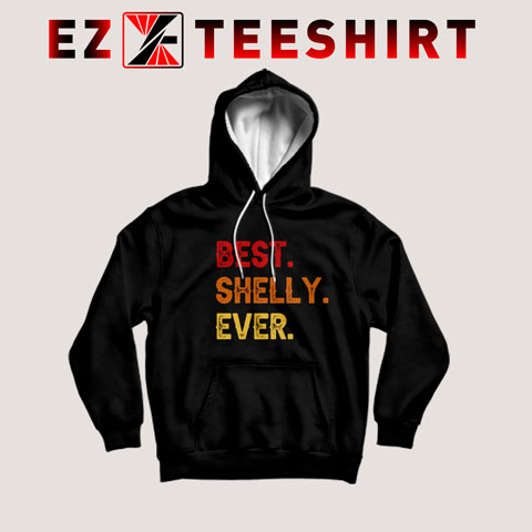 Best Shelly Ever Hoodie