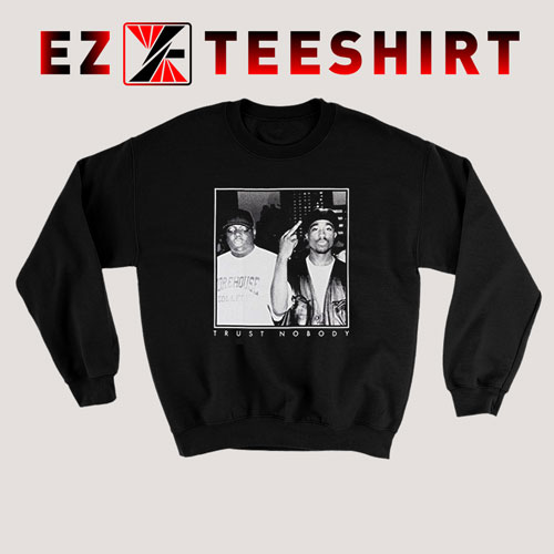 Tupac Trust No Body Sweatshirt