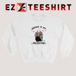 Bernie Is My Valentine Sweatshirt