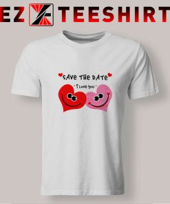 I Love You Valentines Day T Shirt