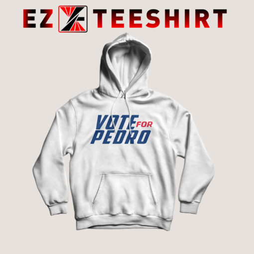 Vote For Pedro Hoodie