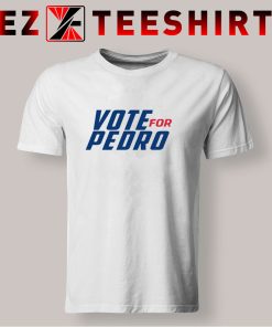Vote For Pedro T Shirt