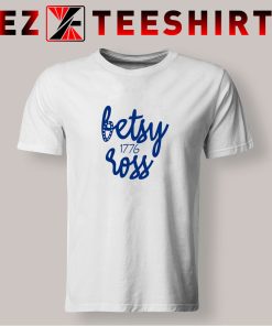 Betsy Ross 1776 T Shirt