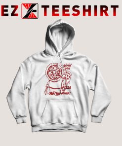 Giving You A Pizza Hoodie