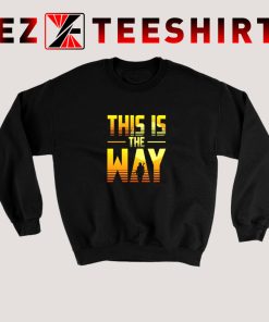 This Is The Way Mandalorian Sweatshirt