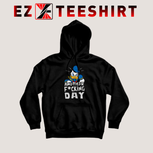 Donald Duck Another Fucking Day Hoodie