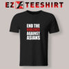 End The Violence Against Asians T Shirt