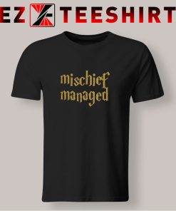 Mischief Managed The Harry Potter T Shirt