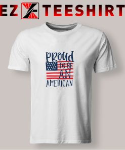 Proud To Be An American T Shirt